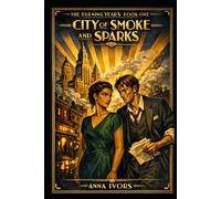 City of Smoke and Sparks (The Burning Years)