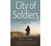 City of Soldiers: A Year of Life, Death and Survival in Afghanistan