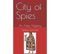City of Spies: An Aztec Mystery (The Aztec Mysteries)