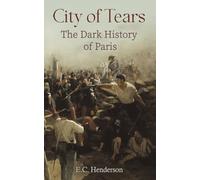 City of Tears: The Dark History of Paris