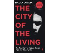 City of the Living: A literary chronicle narrating one of the most vicious crimes in recent Roman history