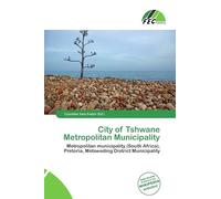 City of Tshwane Metropolitan Municipality: Metropolitan municipality (South Africa), Pretoria, Metsweding District Municipality