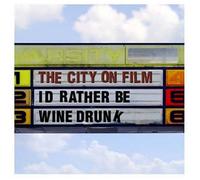 City on Film - I'd Rather Be Wine Drunk