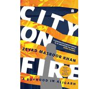 City on Fire: A Boyhood in Aligarh