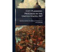 City Planning Progress in the United States, 1917