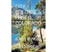 CITY POLITICS: FRISCO, COLORADO: It Ain't For Kids!