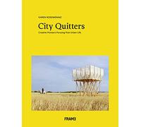 City Quitters: An Exploration of Post-Urban Life: Creative Pioneers Pursuing Post-Urban Life