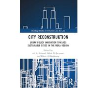 City Reconstruction: Urban Policy Innovation Towards Sustainable Cities in the MENA Region (Routledge Studies in Urbanism and the City)