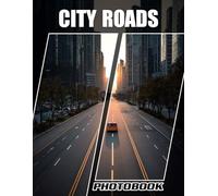City Roads Photobook: Picture Book Of City Road Images For Urban Exploration And Metropolitan Lifestyle Inspiration