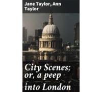 City Scenes; Or A Peep Into London (ebook)