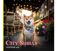 City Shibas 2026 Calendar: Urban Dog Photography Monthly Planner with 12 Stylish Shiba Inu Images