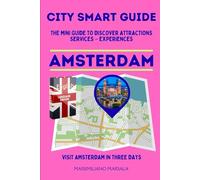 CITY SMART GUIDE AMSTERDAM. The mini guide to discover ATTRACTIONS - SERVICES - EXPERIENCES. (CITY SMART GUIDE ENGLISH EDITION)