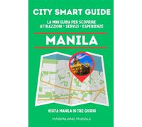 CITY SMART GUIDE MANILA. La mini guida per scoprire Attrazioni, Servizi ed Esperienze.