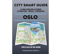 CITY SMART GUIDE OSLO. La mini guida per scoprire Attrazioni, Servizi ed Esperienze.