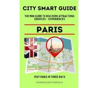 CITY SMART GUIDE PARIS. The mini guide to discover ATTRACTIONS - SERVICES - EXPERIENCES. (CITY SMART GUIDE ENGLISH EDITION)