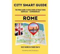 CITY SMART GUIDE ROME. The mini guide to discover ATTRACTIONS - SERVICES - EXPERIENCES. (CITY SMART GUIDE ENGLISH EDITION)