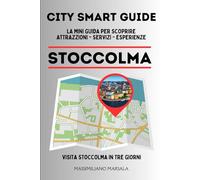 CITY SMART GUIDE STOCCOLMA. La mini guida per scoprire Attrazioni, Servizi ed Esperienze.