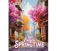 City Springtime Coloring Book: Downtown Vibes Coloring Pages featuring Blooming Garden and Tower Designs for All Ages Fun and Relaxation