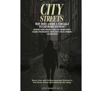 CITY STREETS: WHY DOES AMERICA STRUGGLE TO END HOMELESSNESS?