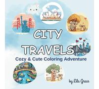 City Travels Cute & Cozy Coloring Adventure: Travel the World Through Coloring - A Relaxing and Creative Book for Adults and Kids