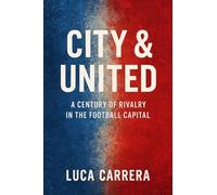 City & United: A Century of Rivalry in the Football Capital