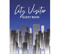 City Visitor Guest Book: Urban Skyline Memory Logbook for Apartment Rentals, Holiday Vacation Homes, Boutique Hotels, Metropolitan Short-Term Stays, ... Rental, Condos, and Downtown Getaways