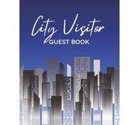 City Visitor Guest Book: Urban Skyline Memory Logbook for Apartment Rentals, Holiday Vacation Homes, Boutique Hotels, Metropolitan Short-Term Stays, ... Rental, Condos, and Downtown Getaways