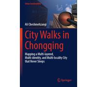 City Walks in Chongqing: Mapping a Multi-layered, Multi-identity, and Multi-locality City that Never Sleeps (Urban Sustainability)