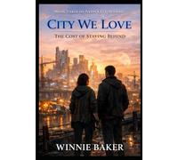 City We Love: The Cost of Staying Behind - A Thrilling Urban Fantasy Romance: 3 (Neon City Accord)