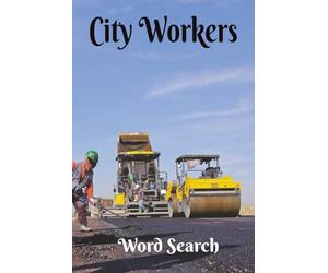 City Workers Word Search: Dedicated to the Hard Working Men and Women That Keep Our Cities Running. A Great Gift for City Workers, Union Workers, and ... Chillax and Watch Your Brain Bloom!
