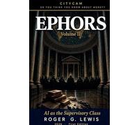 CITYCAM Volume II Ephors, AI As The Supervisory Class: 2 (So You Think You Know about Money? Think Again (Citycam))