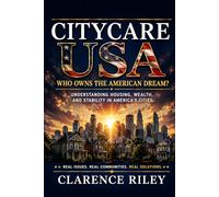 CityCare USA: Who Owns the American Dream? Understanding Housing, Wealth, and Stability in America’s Cities