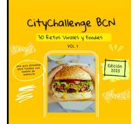 CityChallenge BCN: Libro de RETOS VIRALES. Porque Barcelona no se explica... ¡se vive!: 30 retos, juegos y actividades para parejas, familias y amigos amantes de la gastronomía