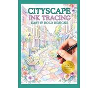 Cityscape Ink Tracing Book For Adults: Easy & Bold Designs Reverse Coloring Book for Stress Relief - Cities, Nature Escape, Trees, Flowers