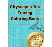 Cityscapes Ink Tracing Coloring Book: Explore artistic tracing of skylines, street scenes, architecture, travel-inspired city art, and creative coloring patterns for relaxation and focus.