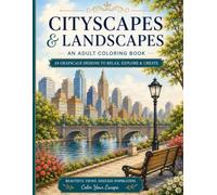 Cityscapes & Landscapes An Adult Coloring Book: Grayscale designs to relax, explore & create