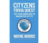 CITYZENS TRIVIA QUEST: TEST YOUR KNOWLEDGE OF MANCHESTER CITY FC