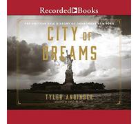 Ciudad de los sueños: la historia épica de 400 años del inmigrante Nueva York