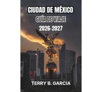 Ciudad de México Guía de viaje 2026-2027: Rutas por los barrios, plazas históricas, gastronomía local, días de museos, planificación presupuestaria e itinerarios flexibles.