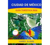 CIUDAD DE MÉXICO GUÍA TURÍSTICA 2026: Descubre la Ciudad de México