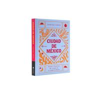 Ciudad de México. Recetas e historias del corazón de Ciudad de México (COCINAS DEL MUNDO)