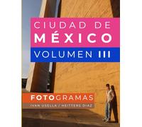 CIUDAD DE MÉXICO, VOLUMEN III: FOTOGRAMAS