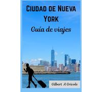 Ciudad de Nueva York Guía de viajes: Manual completo para turistas y nuevos visitantes