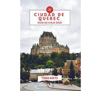 Ciudad de Quebec Guía de Viaje 2026: La guía esencial de las principales atracciones, experiencias inolvidables y lugares favoritos de los lugareños.