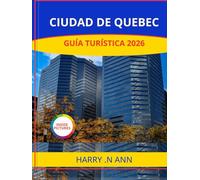 CIUDAD DE QUEBEC GUÍA TURÍSTICA 2026: Descubra la ciudad de Quebec