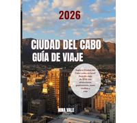 Ciudad del Cabo Guía de viaje 2026: Explora Ciudad del Cabo como un local: Guía de viaje de 2026 con atracciones, gastronomía, joyas ocultas y más