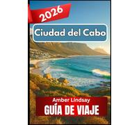 Ciudad del Cabo GUÍA DE VIAJE 2026: Explorando la armonía de la naturaleza, el patrimonio y la vida cotidiana