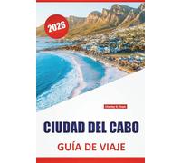 CIUDAD DEL CABO GUÍA DE VIAJE 2026: Senderos de montaña, caminos costeros, distritos históricos, cocina local y consejos de viaje para explorar la ciudad madre de Sudáfrica