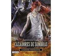 Ciudad del fuego celestial. Cazadores de sombras 6: Cazadores de sombras 6 (La Isla del Tiempo Plus)