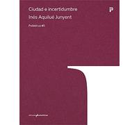 CIUDAD E INCERTIDUMBRE: Sistemas urbanos a la luz del miedo, la violencia y la seguridad `Ámsterdam, Sarajevo, Beirut]: 5 (POLIÉDRICA)